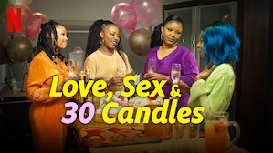 Watch Love, Sex and 30 Candles | Netflix Official Site